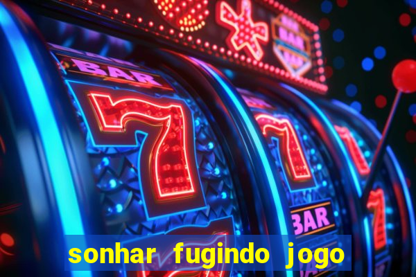 sonhar fugindo jogo do bicho